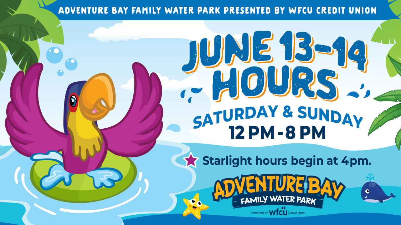 June 13 and 14 Adventure Bay modified hours, 12:00 p.m. to 8:00 p.m.